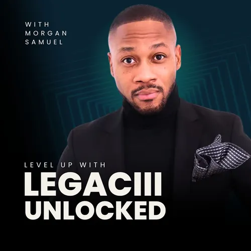 Legaciii Unlocked Podcast