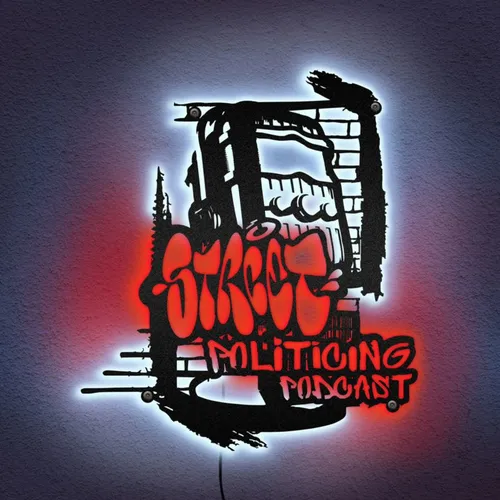 Street Politicing Podcast
