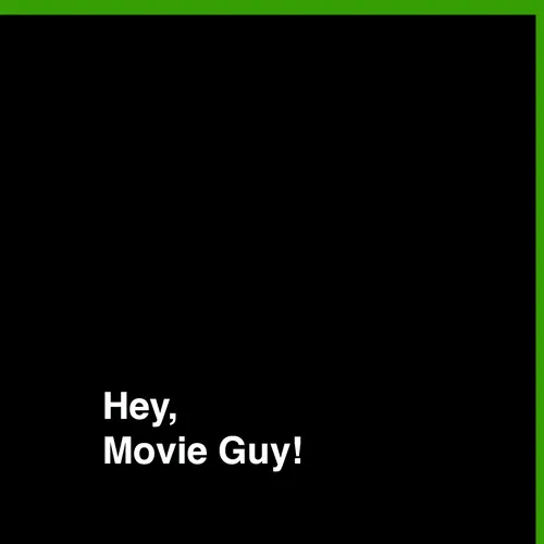 Hey, Movie Guy!'s Podcast