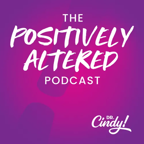 The Positively Altered Podcast