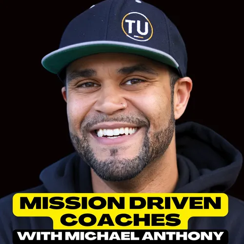 Mission Driven Coaches with Michael Anthony Unbroken