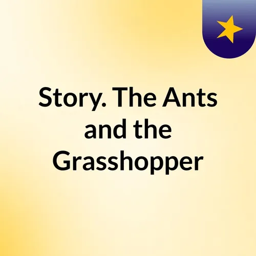 Story. The Ants and the Grasshopper