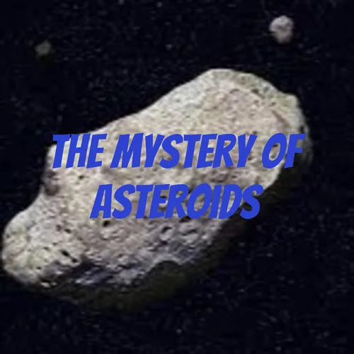 The Mystery of Asteroids
