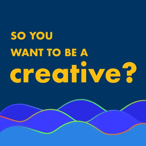 So you want to be a creative?