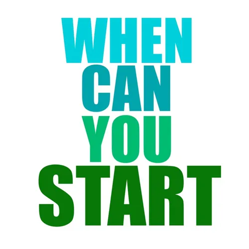 When Can You Start