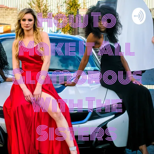 How To Make It All Glamorous With The Sisters