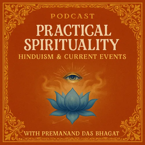 Practical Spirituality: Hinduism & Current Events with Premanand Das Bhagat