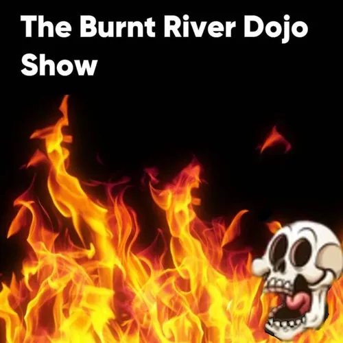 The Burnt River Dojo Show