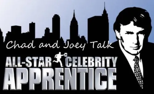 chad and joey talk: celebrity apprentice