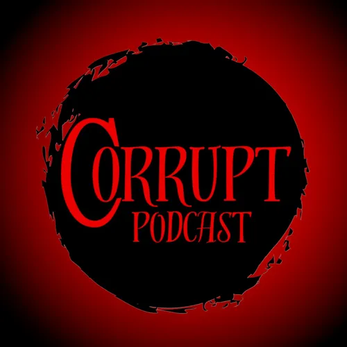 Corrupt Podcast