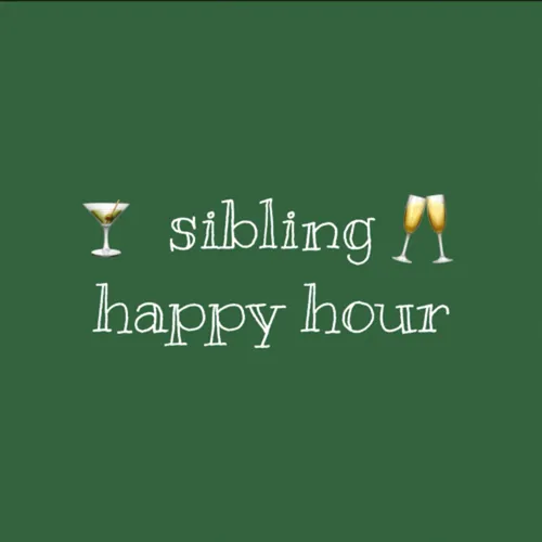 Sibling Happy Hour (shh)