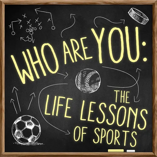 Who Are You: The Life Lessons of Sports