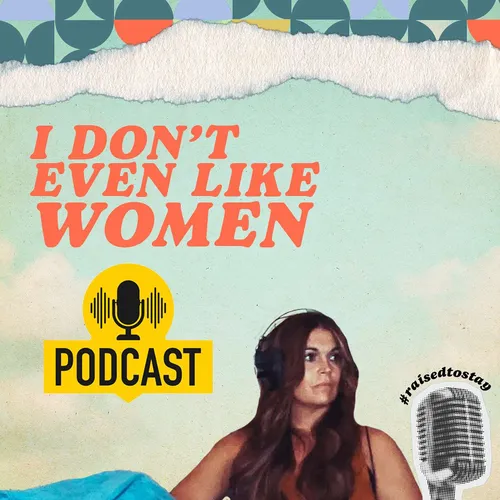 The I Don't Even Like Women Podcast