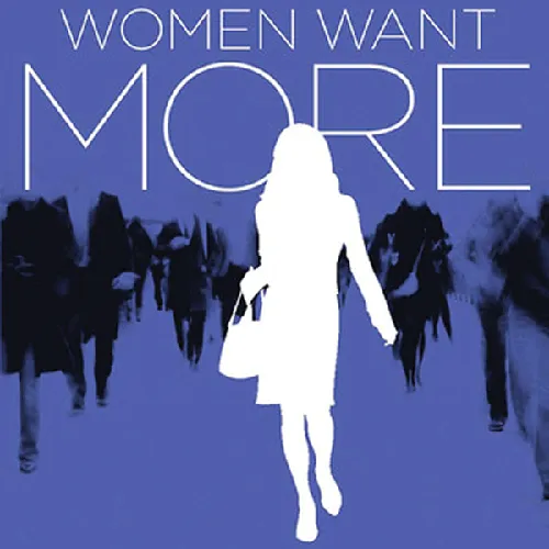 Women Want More