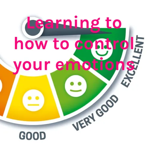 Learning to how to control your emotions