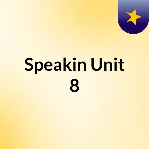 Speakin Unit 8