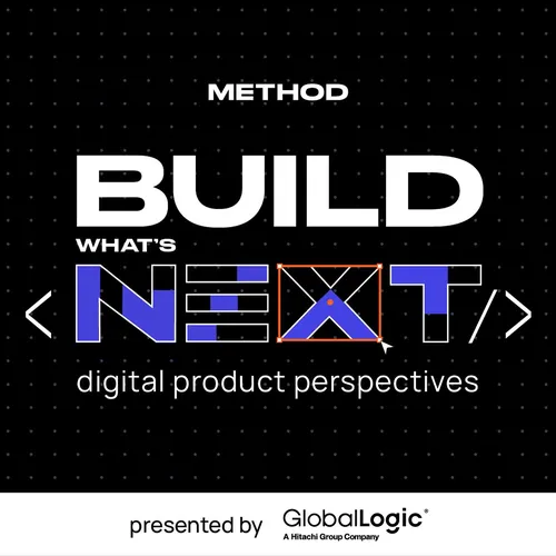 Build What’s Next: Digital Product Perspectives