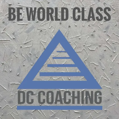 BE WORLD CLASS with DC Coaching