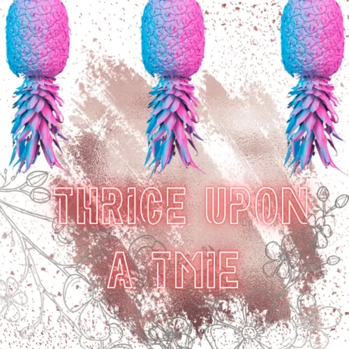 Thrice upon a time