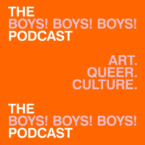 The BOYS! BOYS! BOYS! Podcast