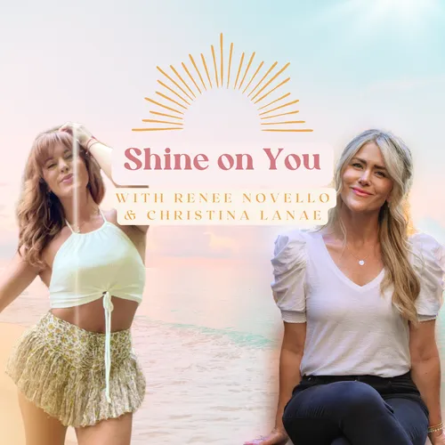 Shine on You with Renee Novello & Christina Lanae