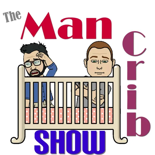 The Man Crib Show!