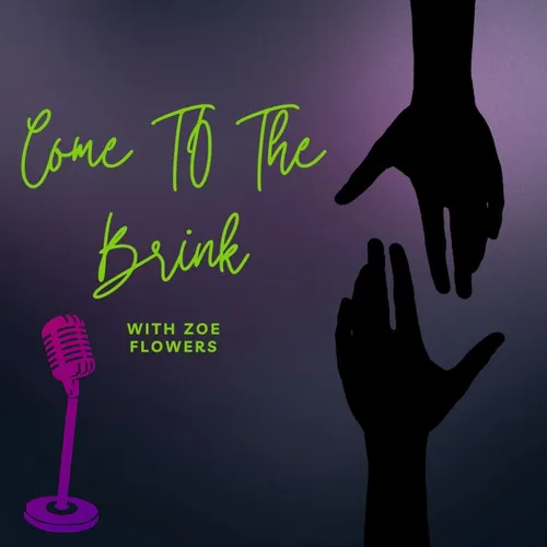 Come to The Brink w/ Zoë Flowers