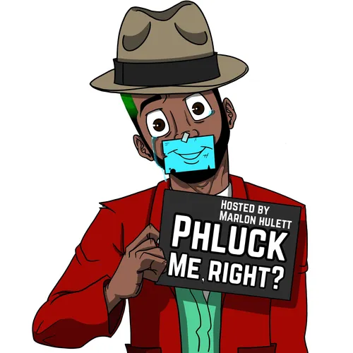 Phluck Me, RIght?