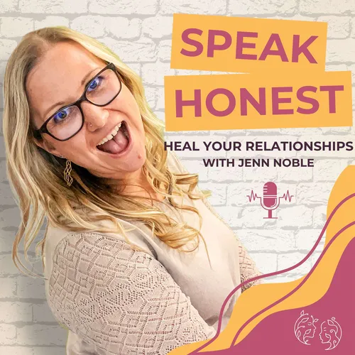 Speak Honest Podcast: Real Talk on Relationships, Attachment Styles & the Work of Healing Childhood Trauma