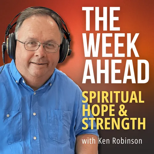 The Week Ahead: Spiritual Hope & Strength with Ken Robinson