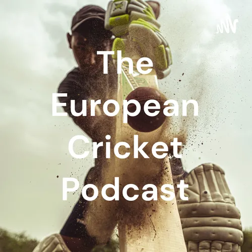 The European Cricket Podcast
