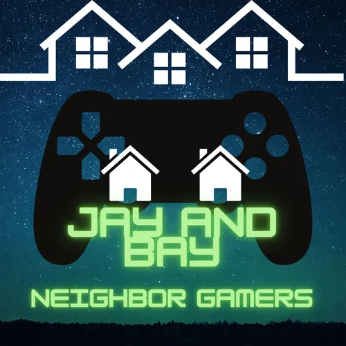 Jay And Bay Neighbor Gamers (Video Game Podcast)