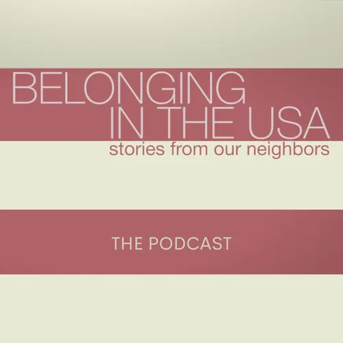 Belonging in the USA: The Podcast
