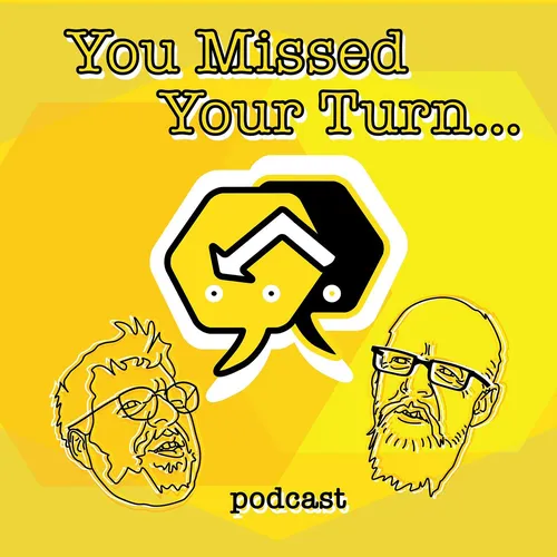 You Missed Your Turn…
