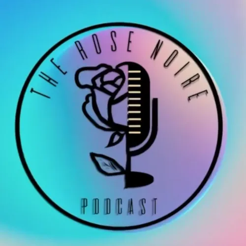 The Rose Noire Podcast