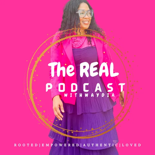 The REAL Podcast with Waydia