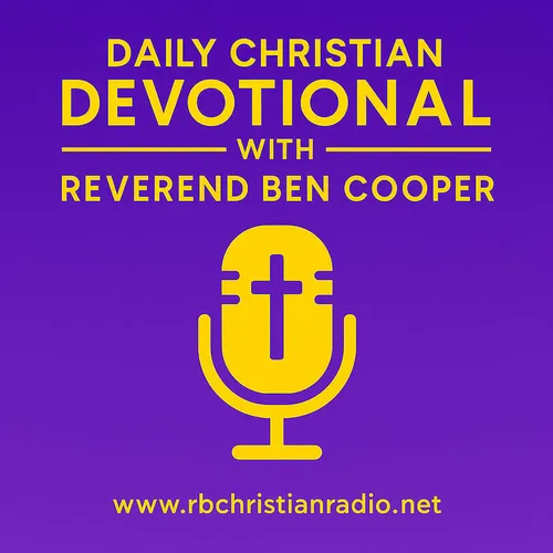 Daily Christian Devotional with Reverend Ben Cooper