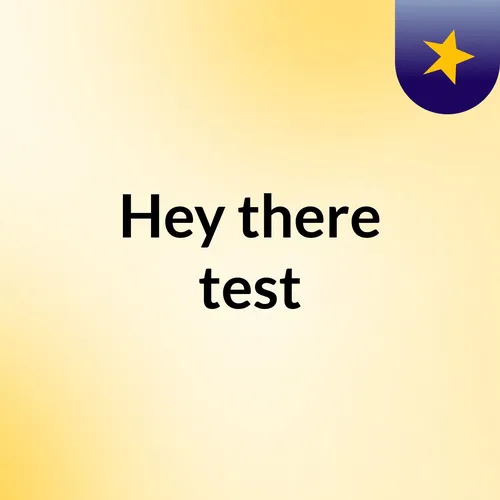 Hey there test