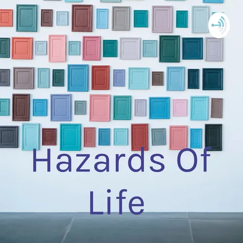 Hazards Of Life