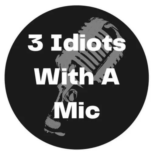 3 Idiots With A Mic