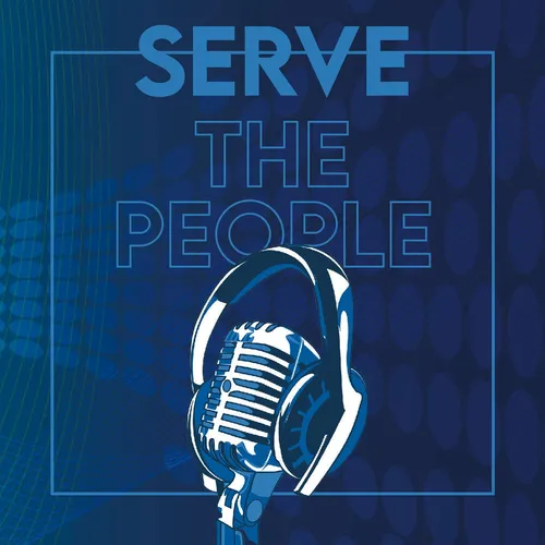 Serve The People Podcast