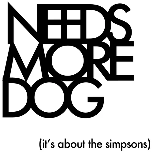 Needs More Dog. A Simpsons Podcast.