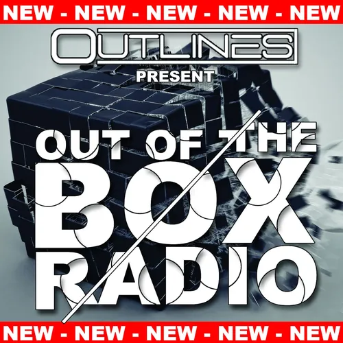 OUTLINES - OUT OF THE BOX RADIO - EPISODE 001