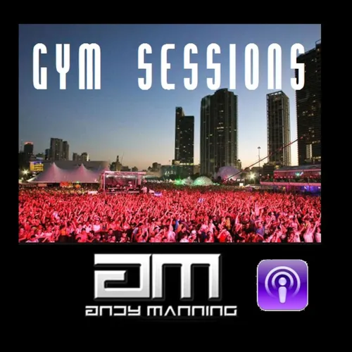 Andy Manning's Gym Sessions Podcast