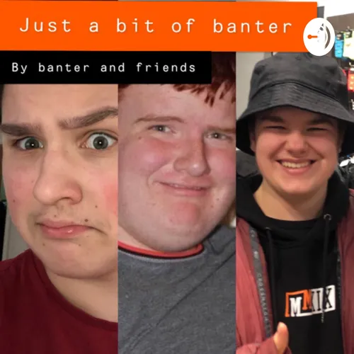 just a bit of banter