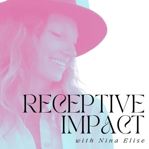 Receptive Impact with Nina Elise