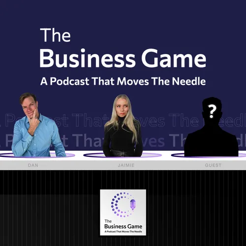 The Business Game, A Podcast That Moves The Needle