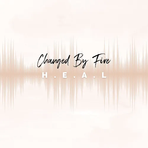 ChangedByFire-H.E.A.L.