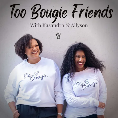 Too Bougie Friends