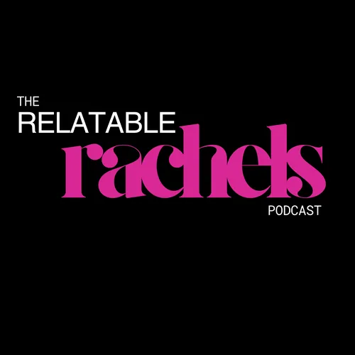 The Relatable Rachels